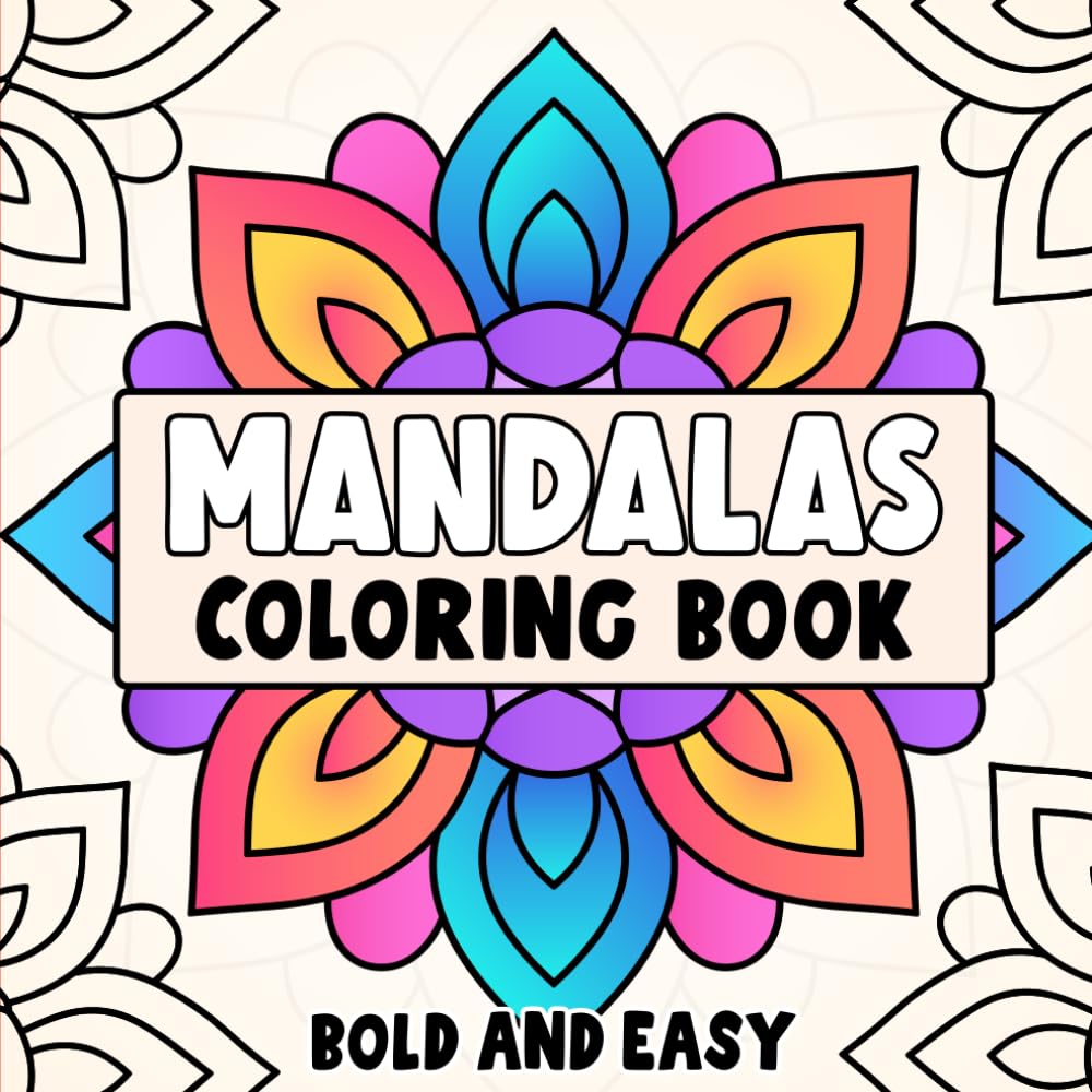 Mandalas Bold and Easy Coloring Book for Adults and Kids: 44 Simple Mandala Designs with Bold Lines | Large Print Easy Mandala Coloring Book for ... to any page. This book was made for you.)