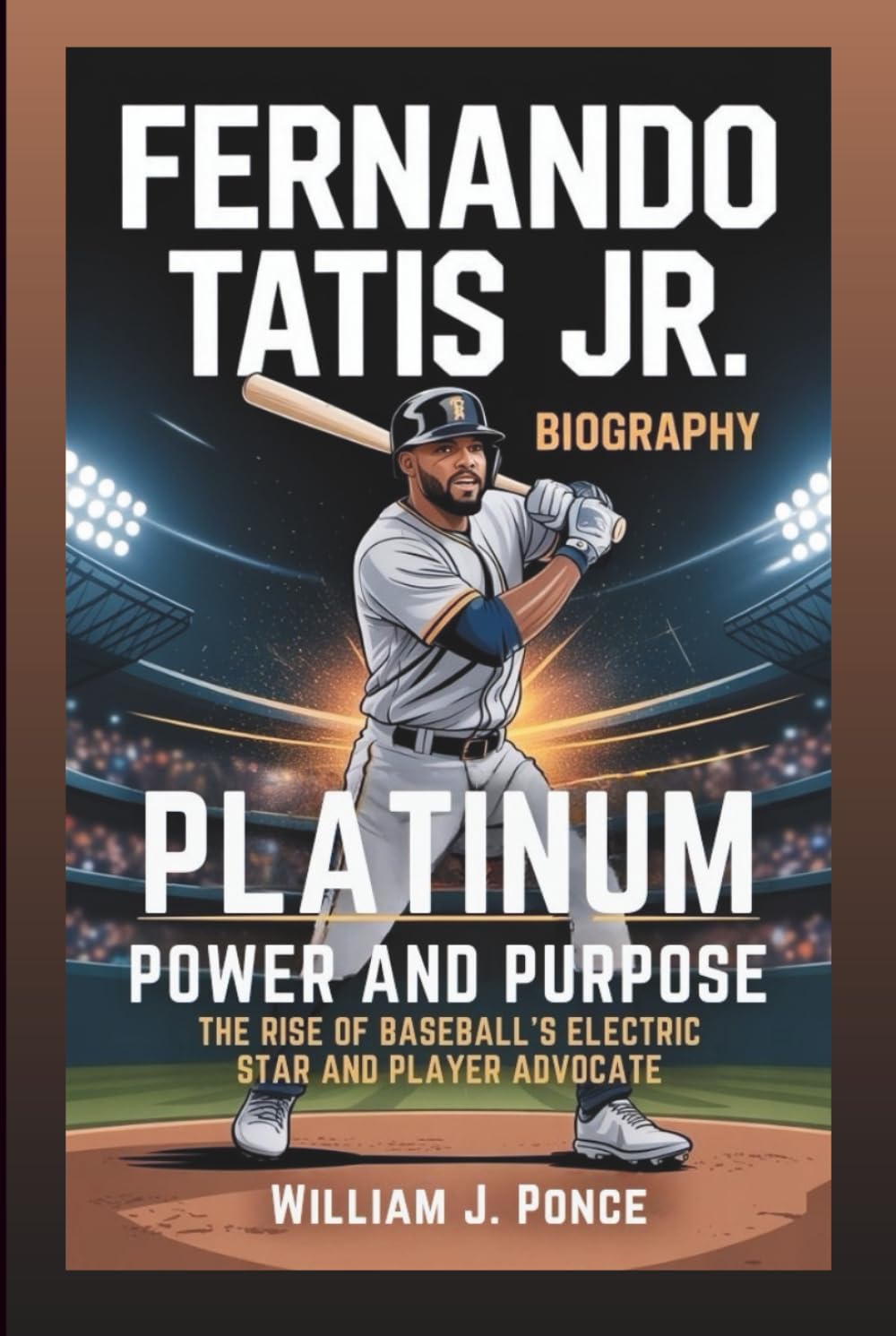 FERNANDO TATIS JR. BIOGRAPHY: Platinum Power And Purpose: The Rise Of Baseball’s Electric Star And Player Advocate