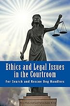 Ethics and Legal Issues in the Courtroom: for Search and Rescue Dog Handlers