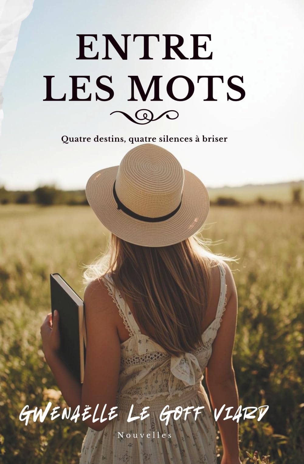 Entre les mots: Des nouvelles pour explorer l'intimité, le silence et le pouvoir des non-dits qui brisent parfois... et qui réveillent l'âme.
