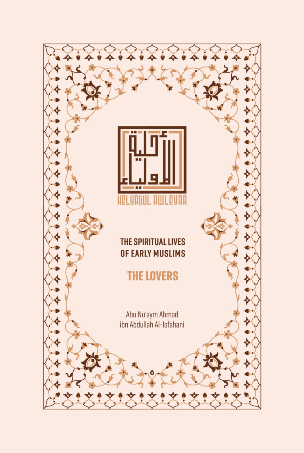 The Lovers: The Spiritual Lives of Early Muslims (Helyat al-Awleyaa: The Spiritual Lives of Early Muslims)
