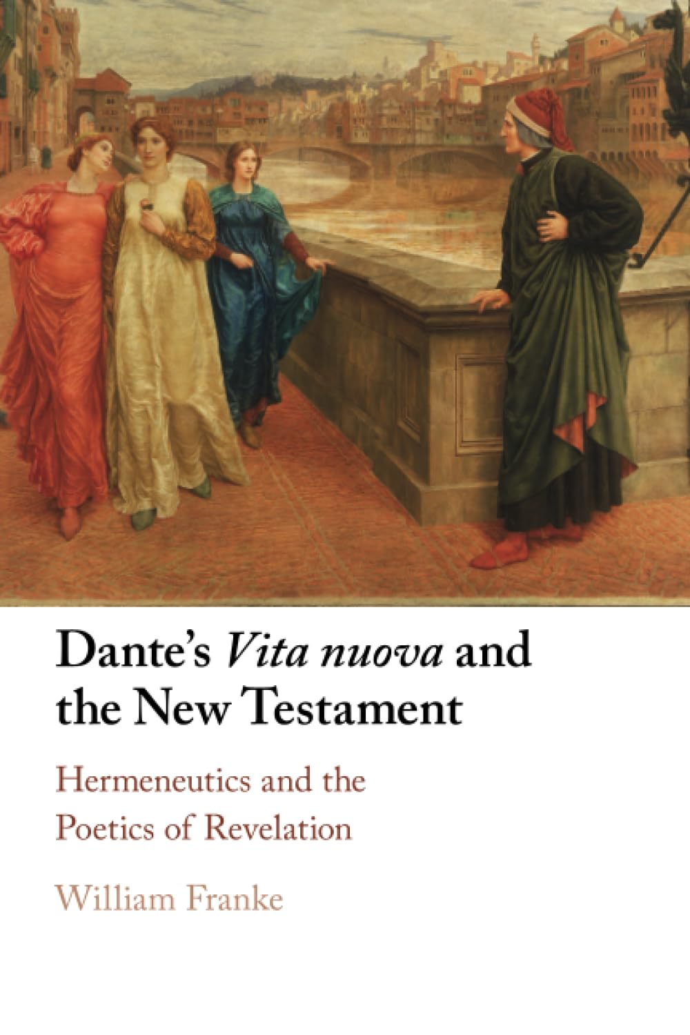 Dante's Vita nuova and the New Testament: Hermeneutics and the Poetics of Revelation