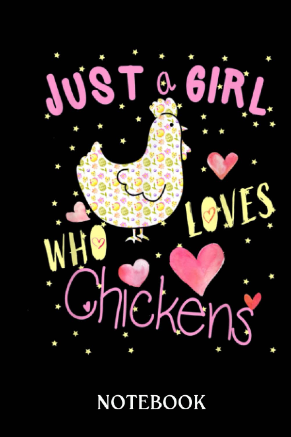 Just A Girl Who Loves Chickens Cute Farm Animal Girls: Journal/Notebook perfect Funny Gift for Girl, Teens, Women or Students for Birthdays, Christmas