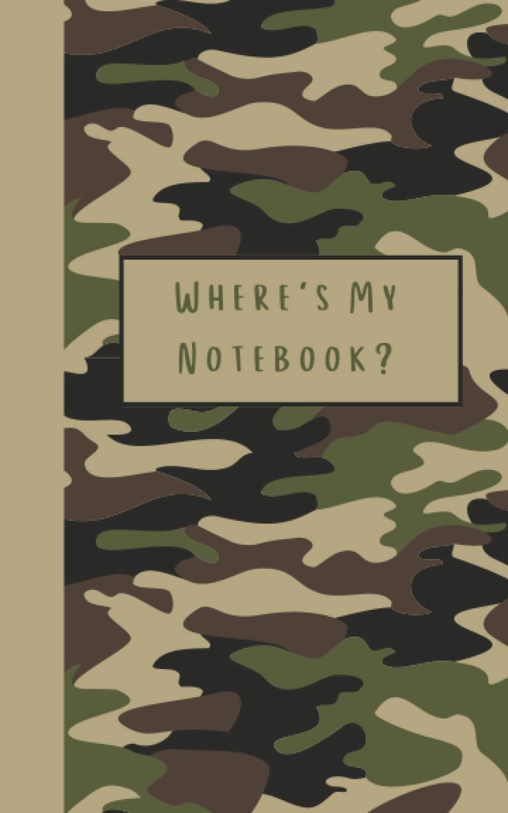 Where's My Notebook?: Notebook: Army Camo Green Camouflage Notebook, Diary or Journal | 120 pages | 5" x 8" Size, Blank Ruled