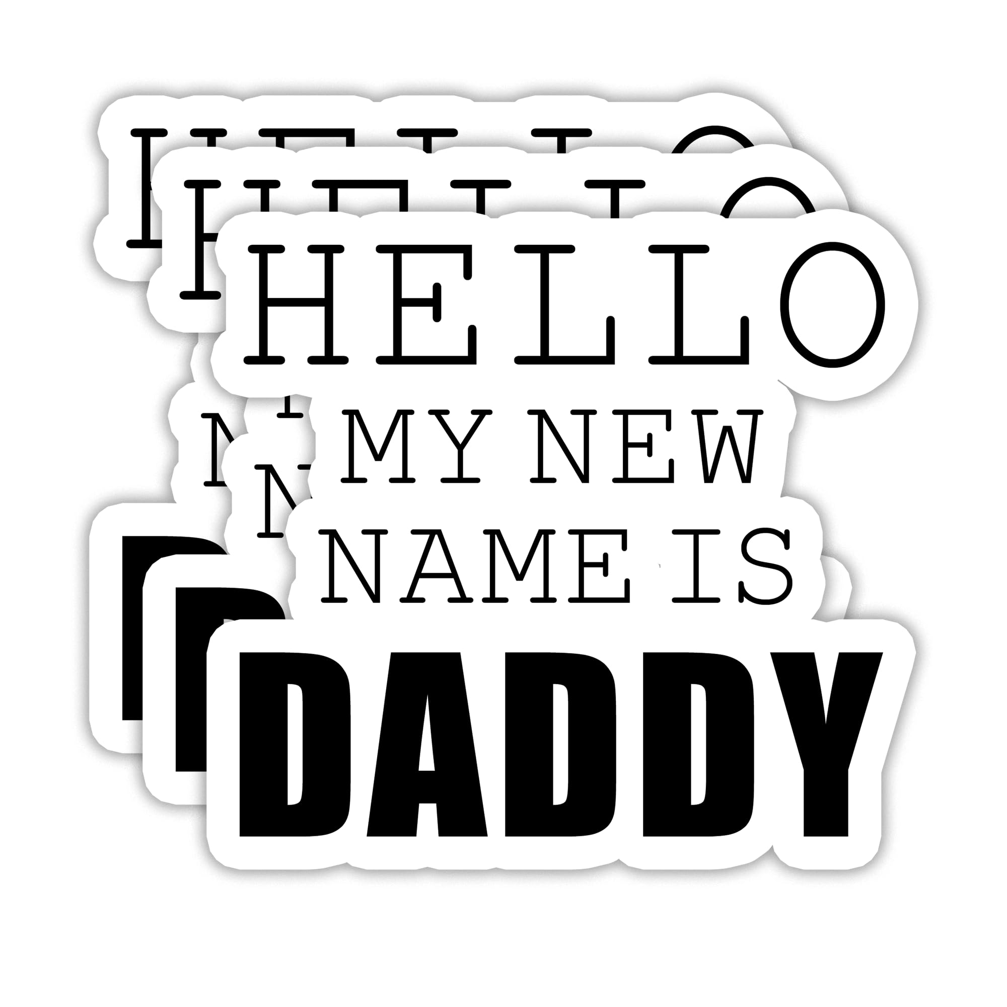 Photo 1 of (3PCS) New Dad Stickers, Hello My New Name is Daddy– Funny Waterproof Vinyl Decals for Laptop, Tumbler, Scrapbook, Water Bottle – Father's Day Gift for Father, Papa, Husband 3" x 2.8"