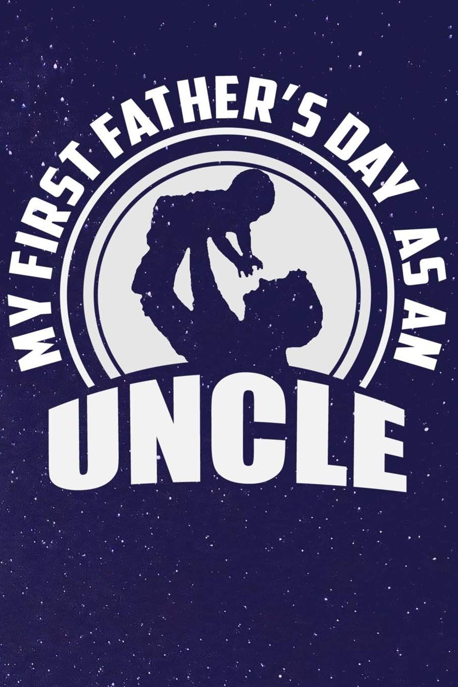 MY First Father's Day As An Uncle: Line Notebook