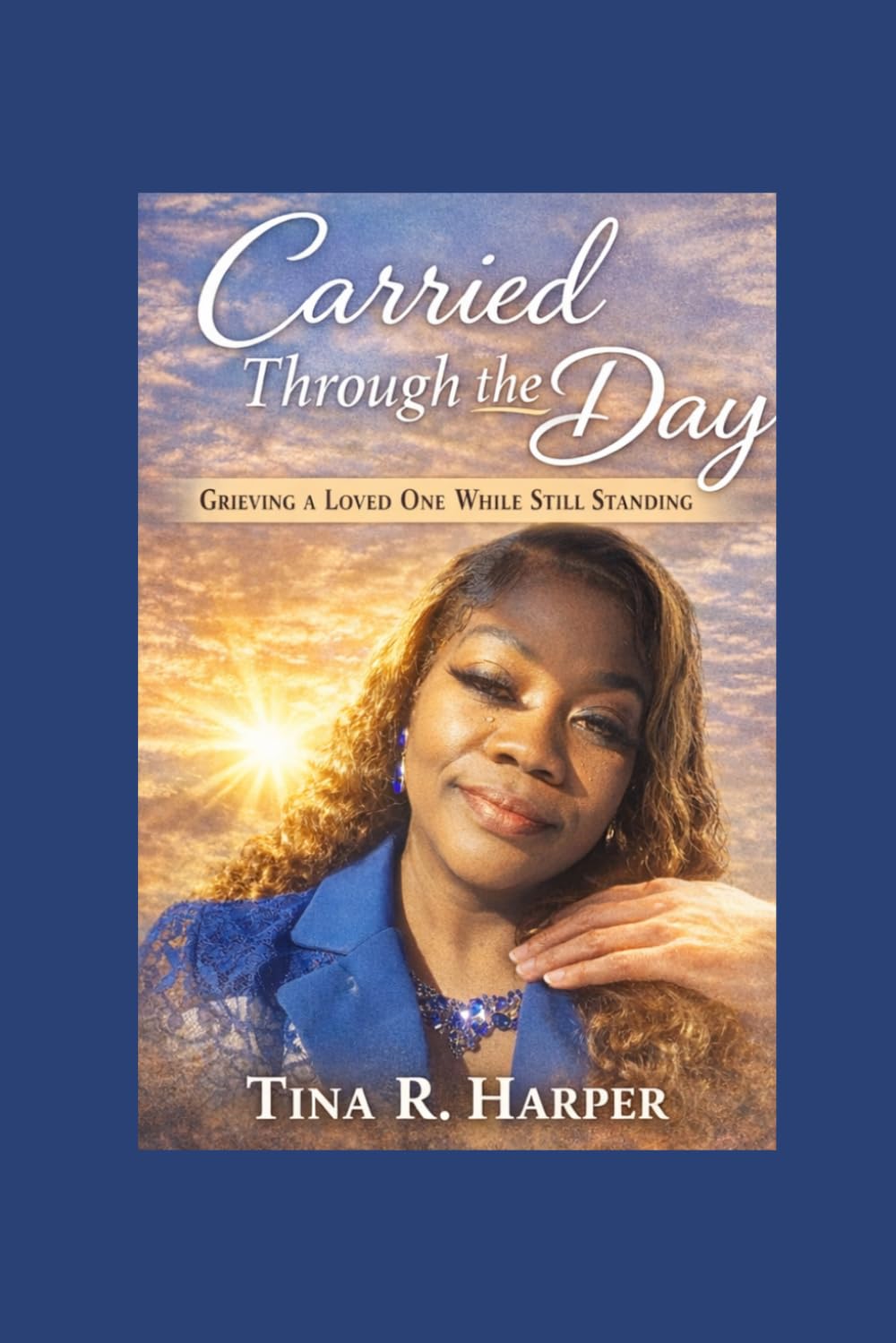 Carried Through the Day: Grieving A Loved One While Still Standing