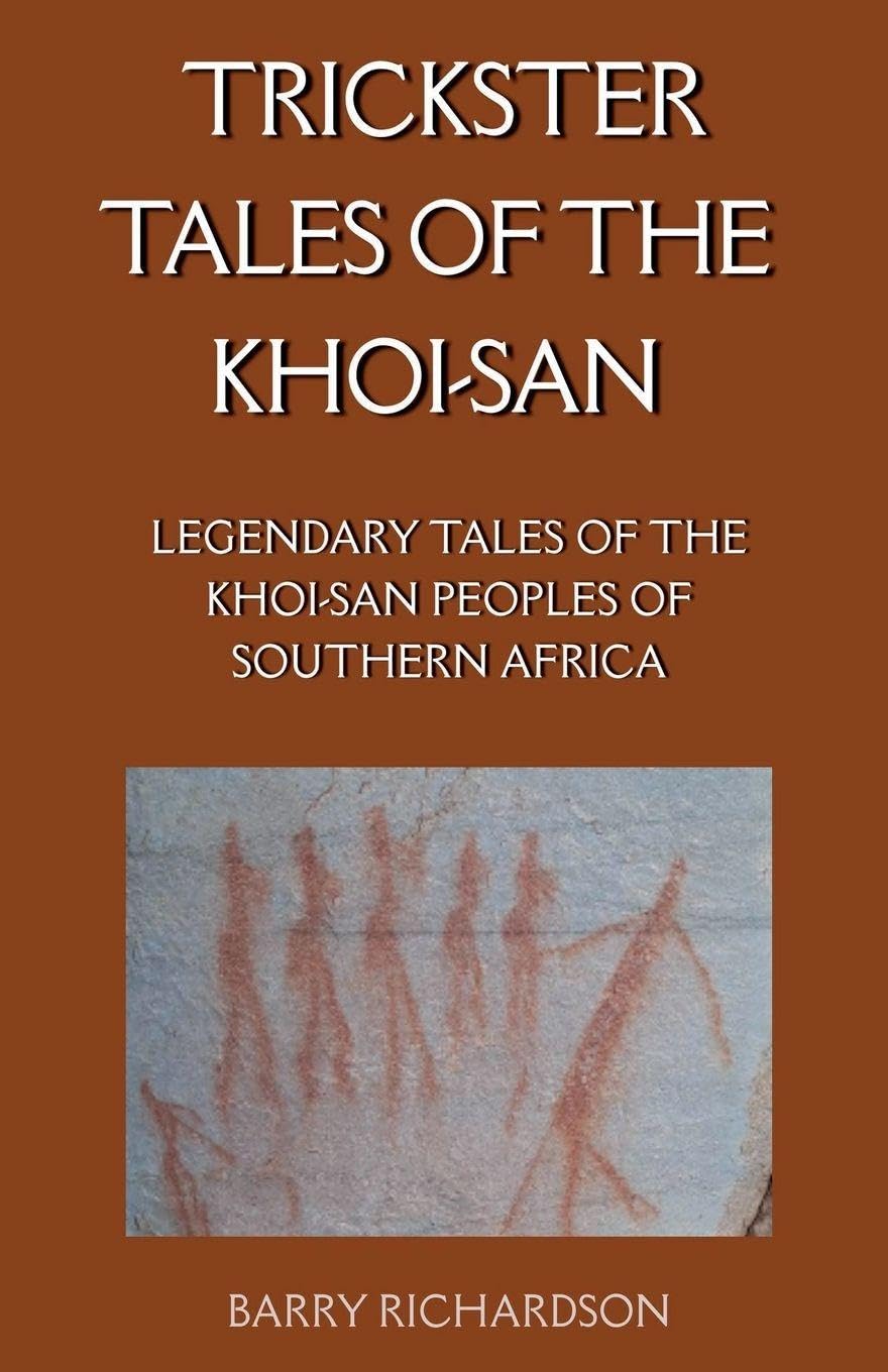 Trickster Tales of the Khoi-San: 3 (Khoi-San Mythological Legacy)