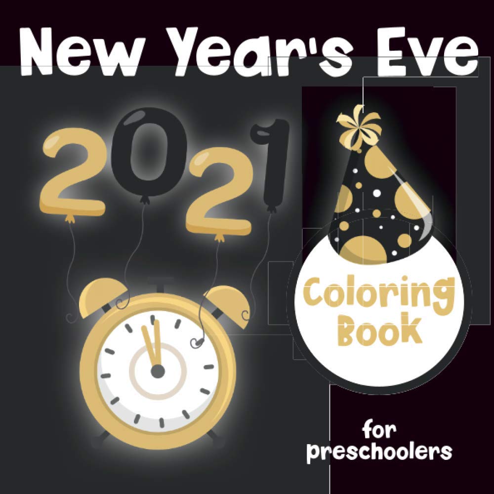 New Year's Eve Coloring Book for Preschoolers: Cute pictures for your little one to color: New Year's Eve 2020, Welcome 2021 with cute party hats, ...