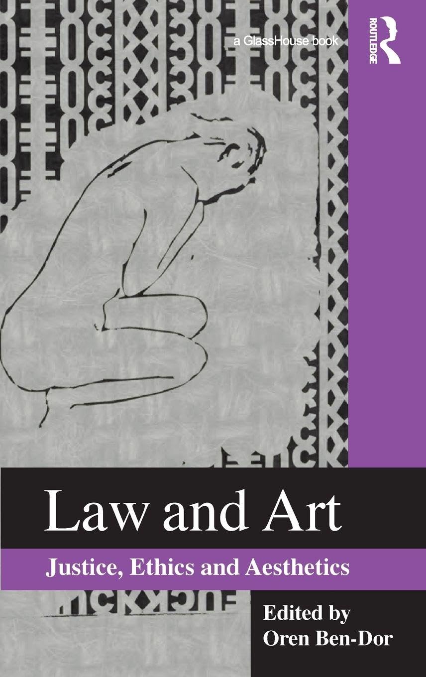 Law and Art: Justice, Ethics and Aesthetics