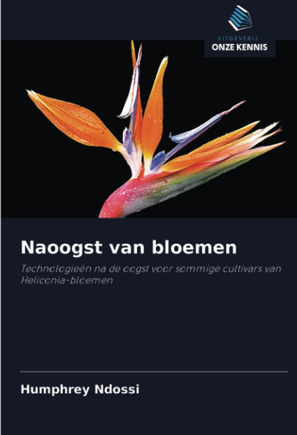 Naoogst van bloemen: Technologieën na de oogst voor sommige cultivars van Heliconia-bloemen (Dutch Edition)