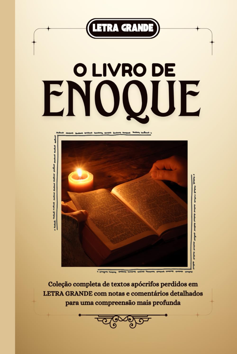 O Livro de Enoque: Coleção completa de textos apócrifos perdidos em LETRA GRANDE com notas e comentários detalhados para uma compreensão mais profunda