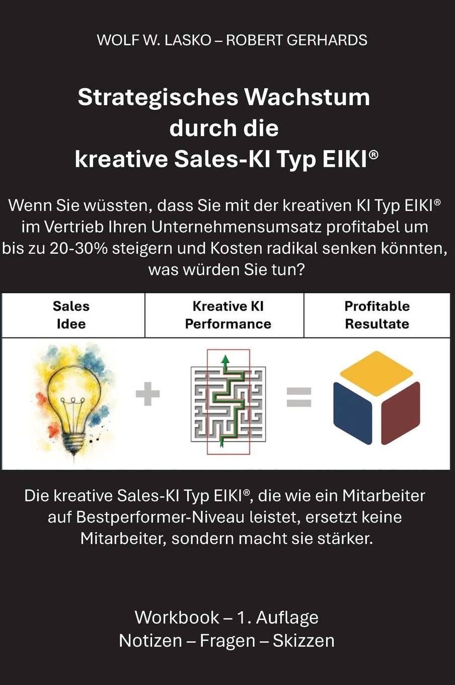 Strategisches Wachstum durch die kreative Sales-KI Typ EIKI(R): Die kreative Sales-KI Typ EIKI, die wie ein Mitarbeiter auf Bestperformer-Niveau ... nicht Mitarbeiter, sondern macht sie stärker.