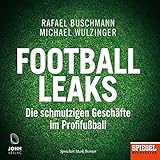 Football Leaks: Die schmutzigen Geschäfte im Profifußball - Rafael Buschmann, Michael Wulzinger Mark Bremer Verlag: Verlag Michael John Media 