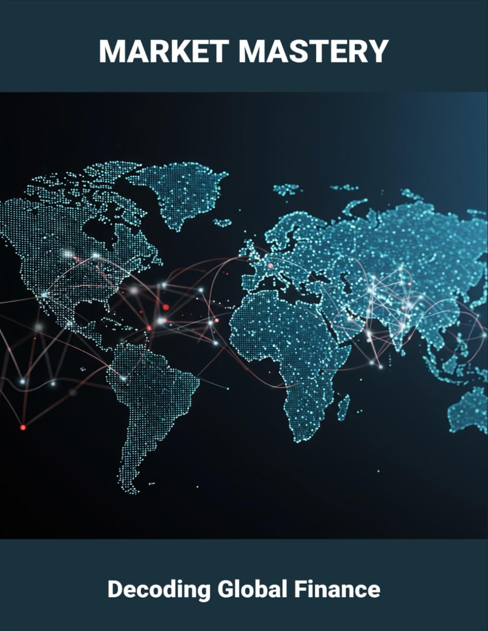 Market Mastery: Decoding Global Finance