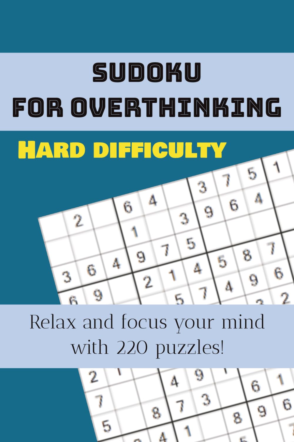 Overthinking Sudoku Puzzle Book: Hard Difficulty: Sudoku Puzzles for Overthinkers｜Help Calm the Mind, Relax, and Focus｜6x9 Inches, 110 Pages｜50+ Puzzles｜Solutions Included