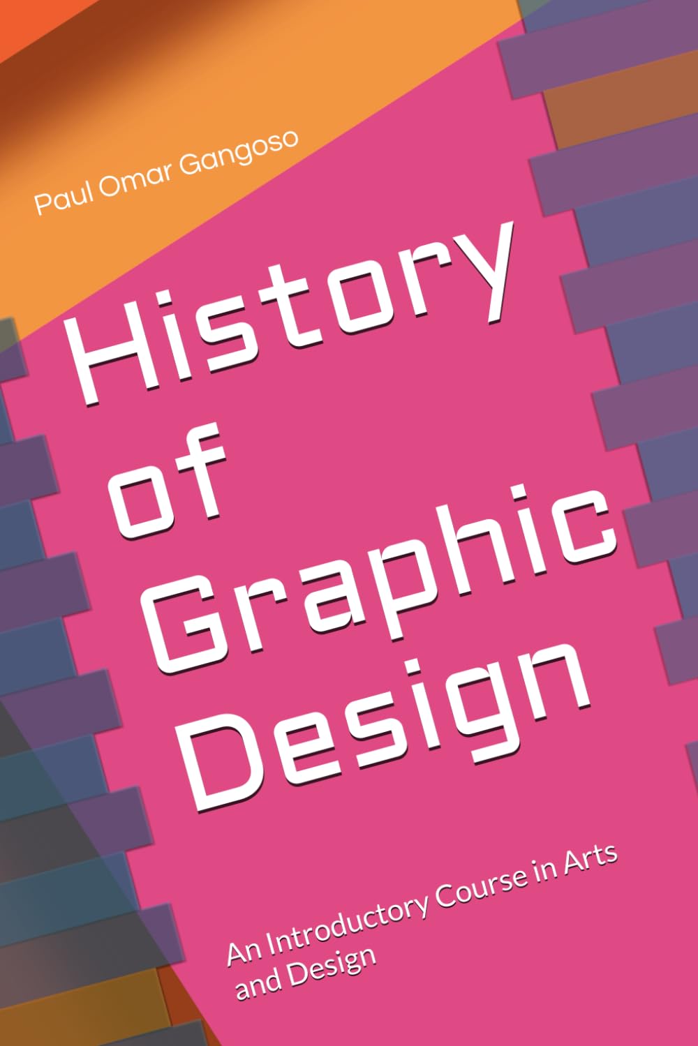 History of Graphic Design: An Introductory Course in Arts and Design