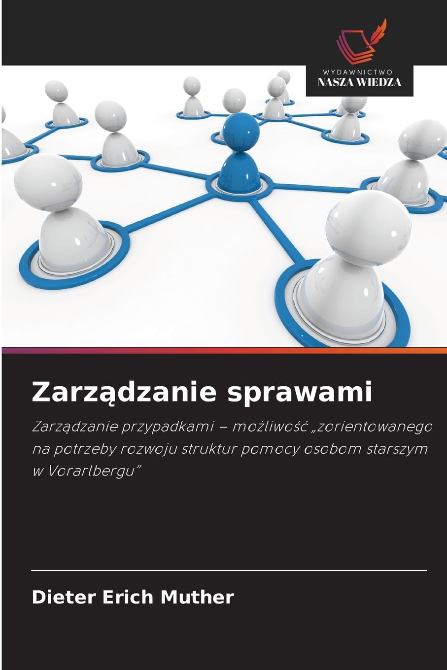 Zarządzanie sprawami: Zarz¿dzanie przypadkami - mo¿liwo¿¿ "zorientowanego na potrzeby rozwoju struktur pomocy osobom starszym w Vorarlbergu"