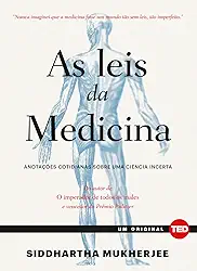 As Leis da Medicina: Anotações Cotidianas Sobre uma Ciência Incerta