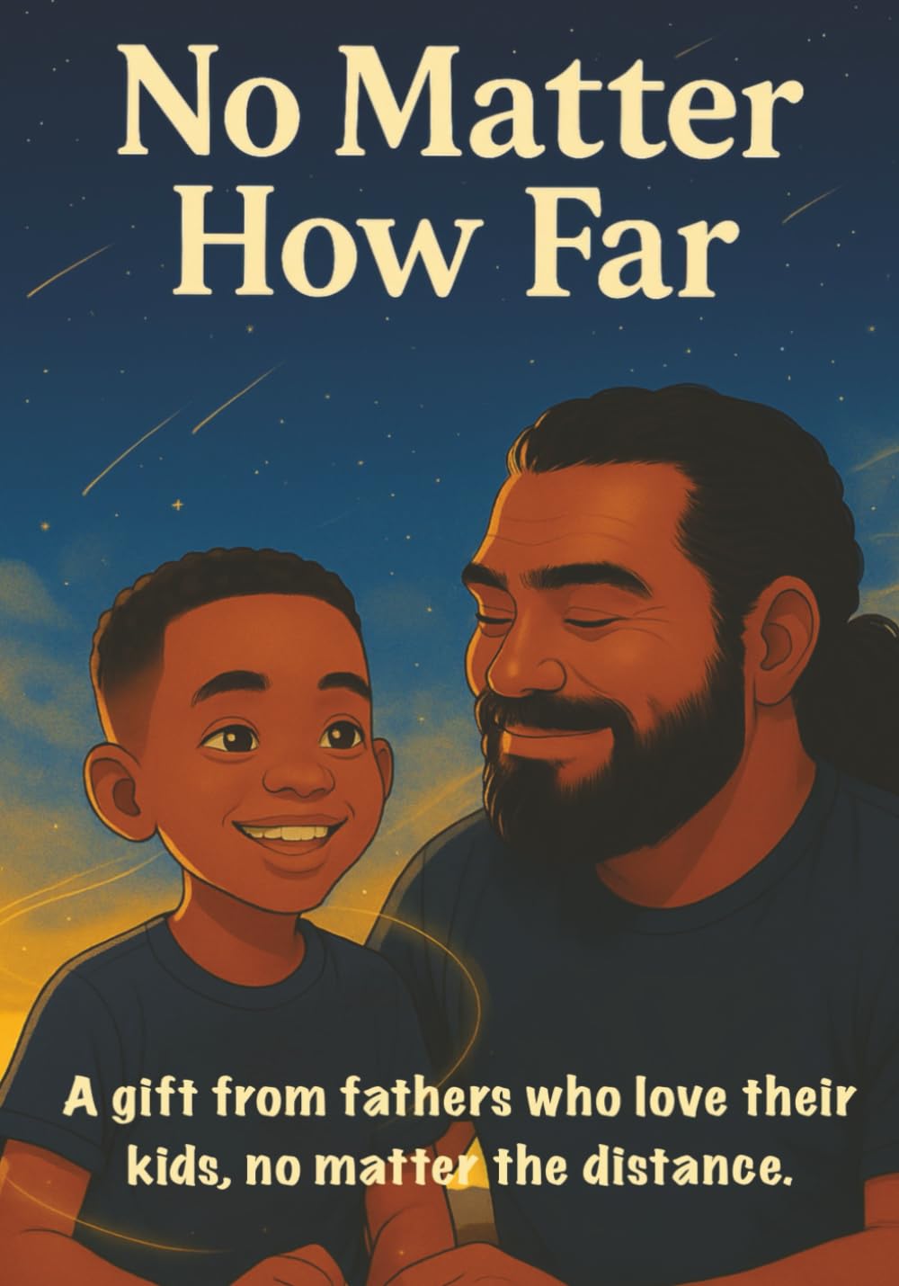 No Matter How Far: A gift from fathers who love their kids, no matter the distance.