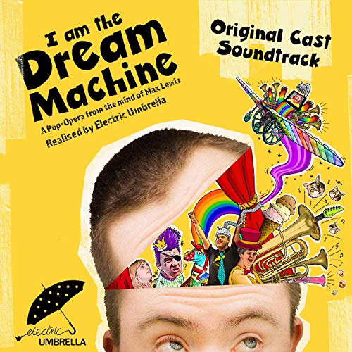 I Am the Dream Machine (Original Cast Soundtrack) by Electric Umbrella