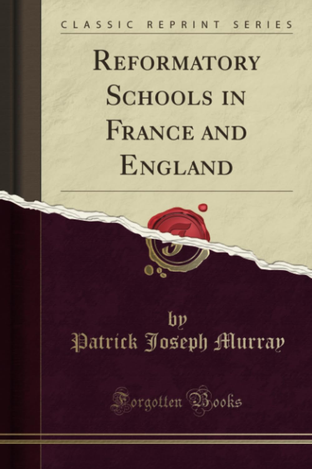Reformatory Schools in France and England (Classic Reprint)