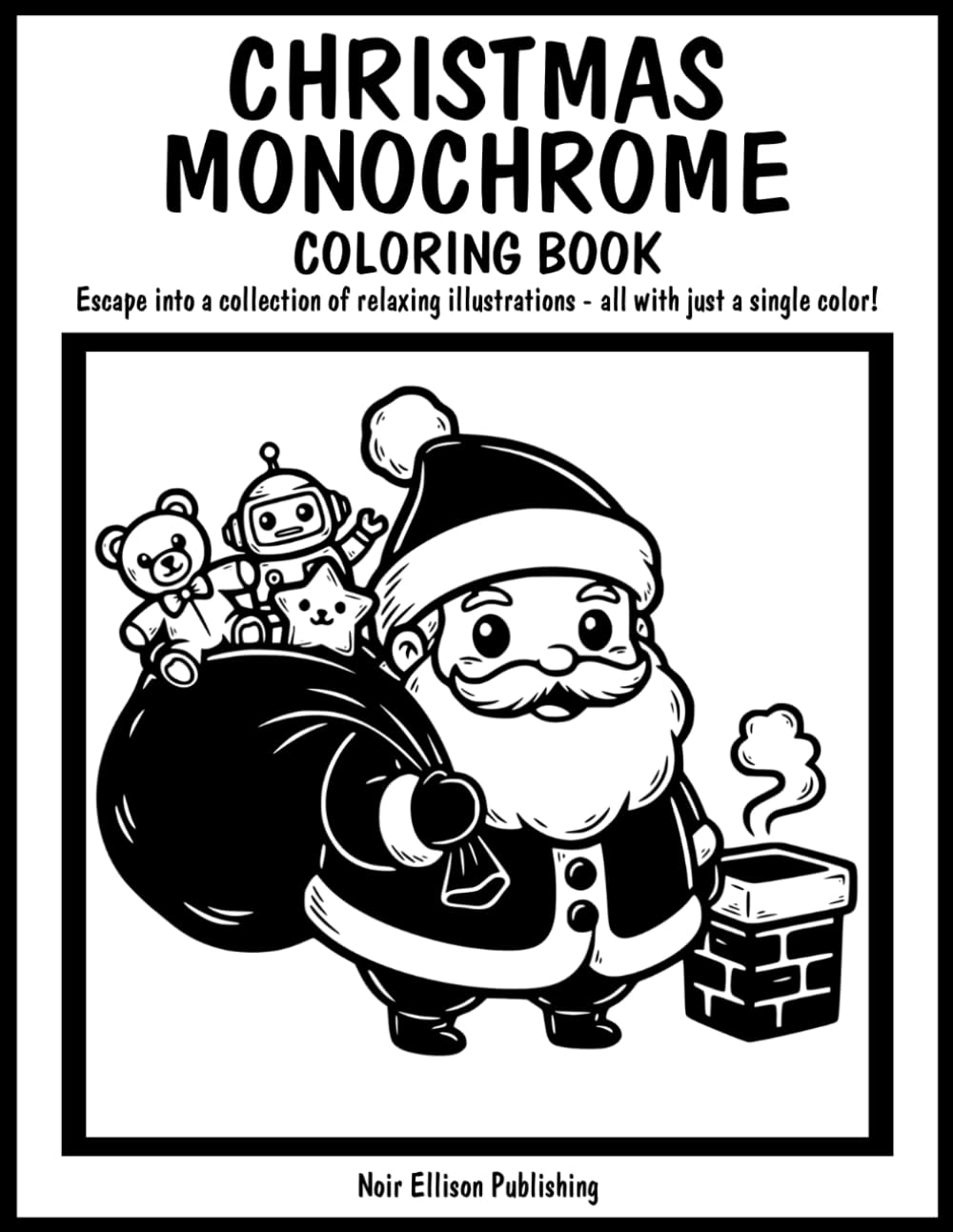 Christmas Monochrome Coloring Book: 50 One Color Illustration Pages For Relaxation And Creative Escape For All Ages