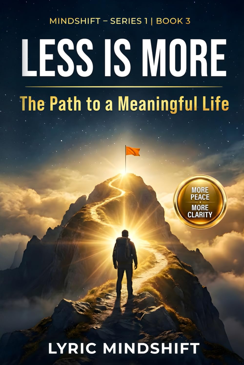 Less is More: The Path to a Meaningful Life (Mindshift: A Personal Journey of Inner Liberation)