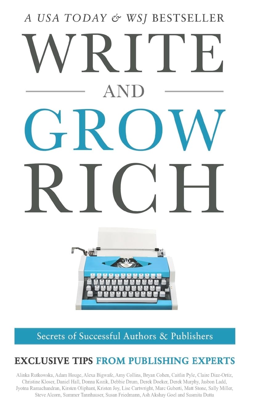 Write and Grow Rich: Secrets of Successful Authors and Publishers: 1 (Exclusive Tips from Publishing Experts)