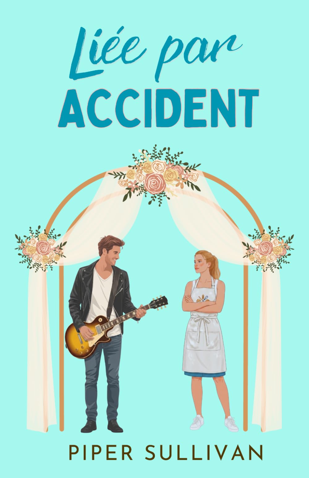 Liée par Accident: (édition en français) Une romance de mariage accidentel entre un rockstar et une boulangère en petite ville