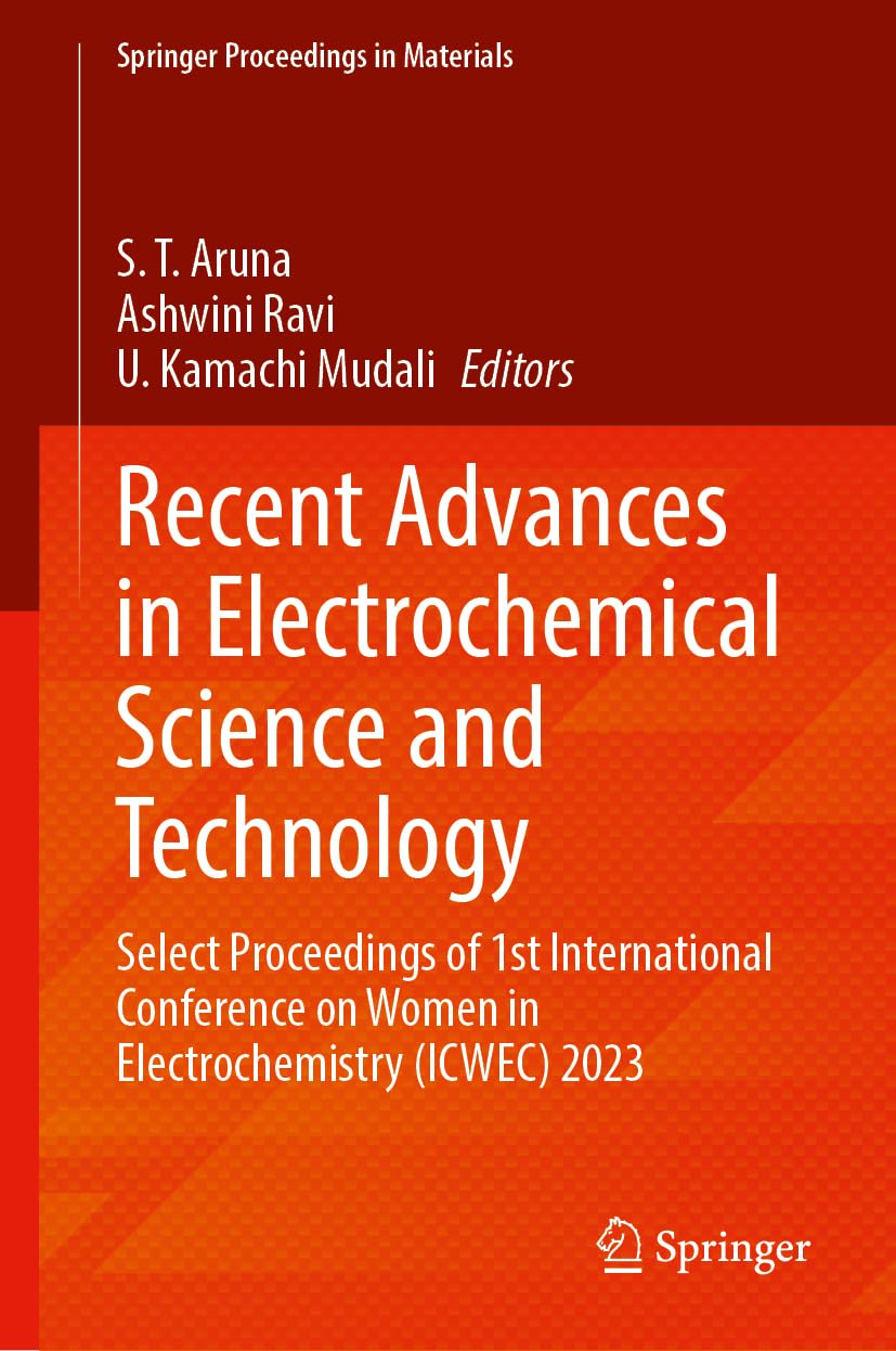 Recent Advances in Electrochemical Science and Technology: Select Proceedings of 1st International Conference on Women in Electrochemistry (ICWEC) 2023: 47 (Springer Proceedings in Materials, 47)