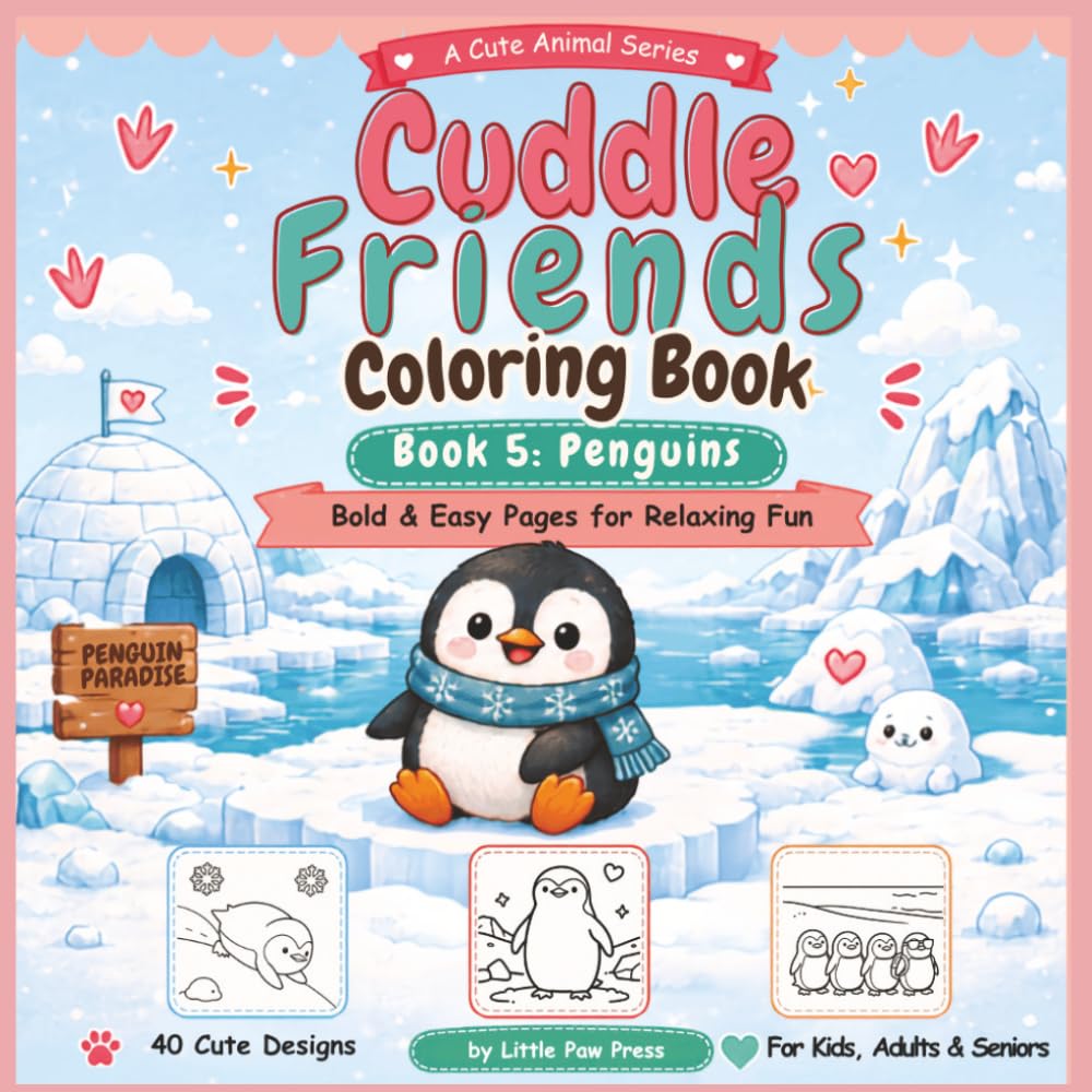 Cuddle Friends Coloring Book: Book 5 Penguins: Bold and Easy Cute Penguin Coloring Pages for Kids, Adults, Seniors, Beginners and Penguin Lovers