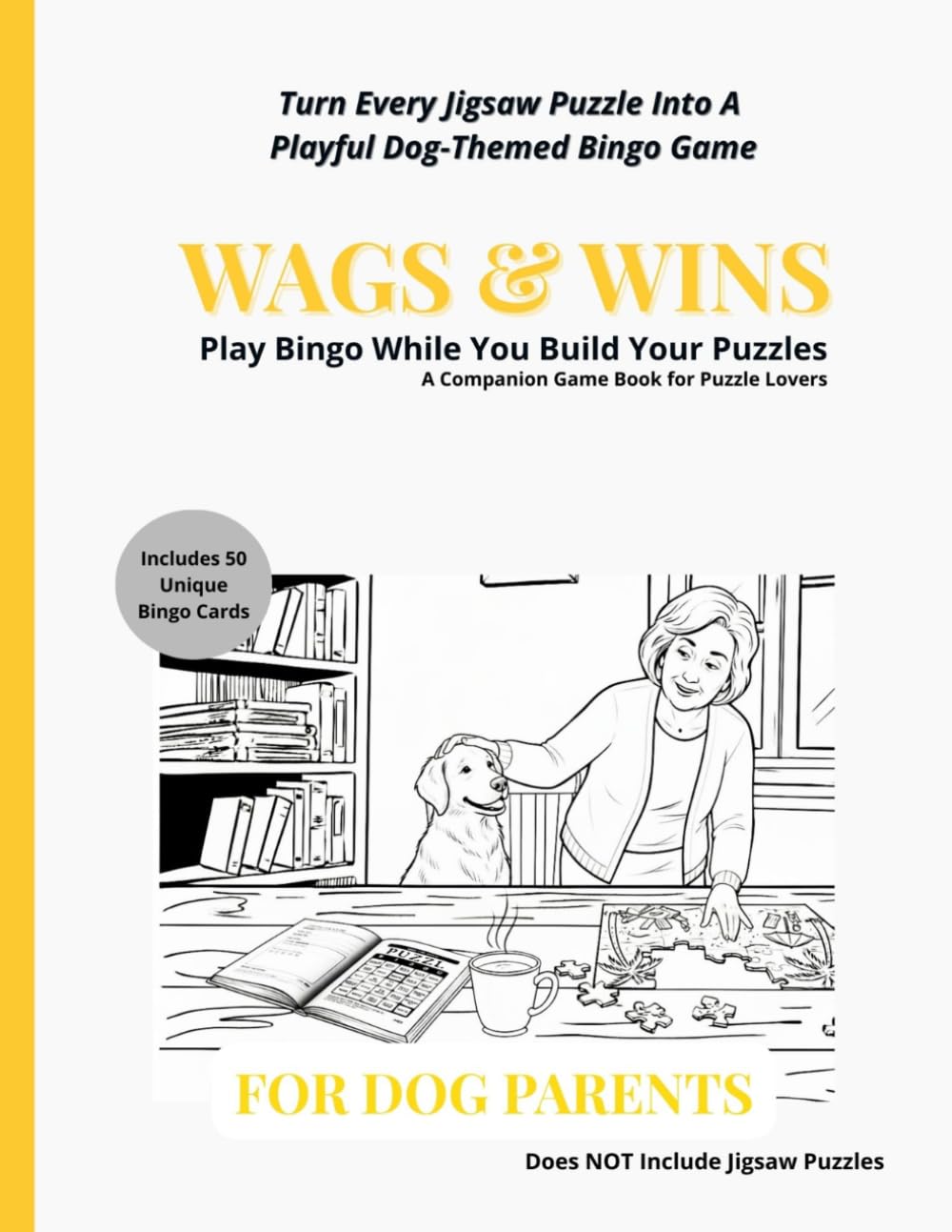 Wags & Wins — For Dog Parents: A Dog-Themed Bingo Companion for Jigsaw Puzzle Lovers | 50 Unique Cards, 75 Dog & Puzzle Moments, Puzzle Logs & the Blackout Challenge