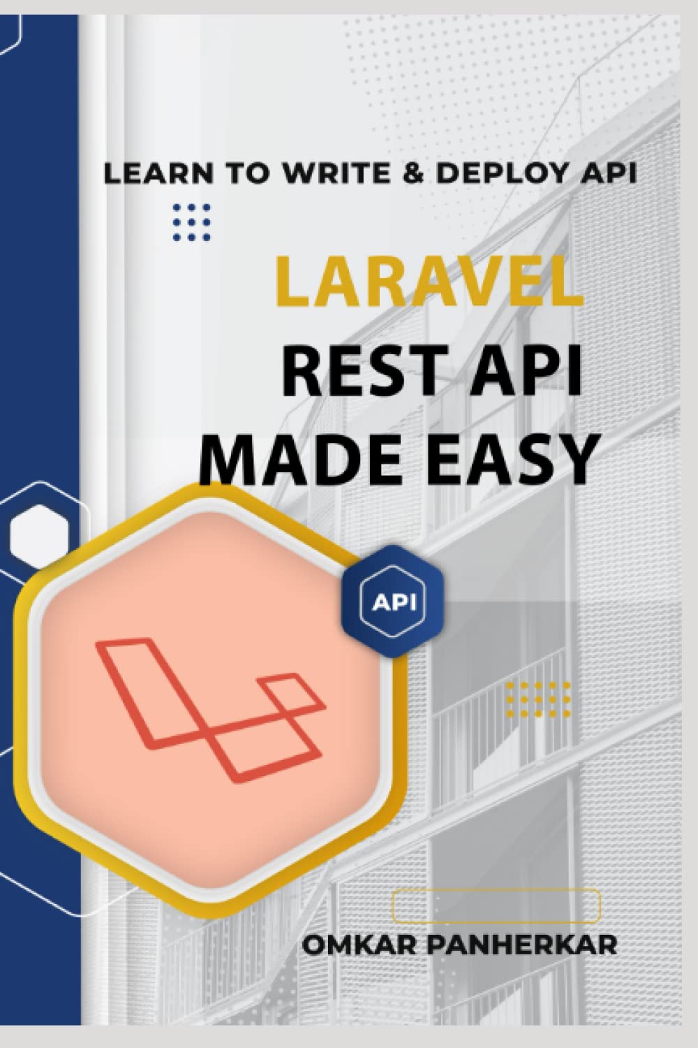 Laravel REST API Made Easy: LEARN TO WRITE FLUENT LARAVEL API with ...