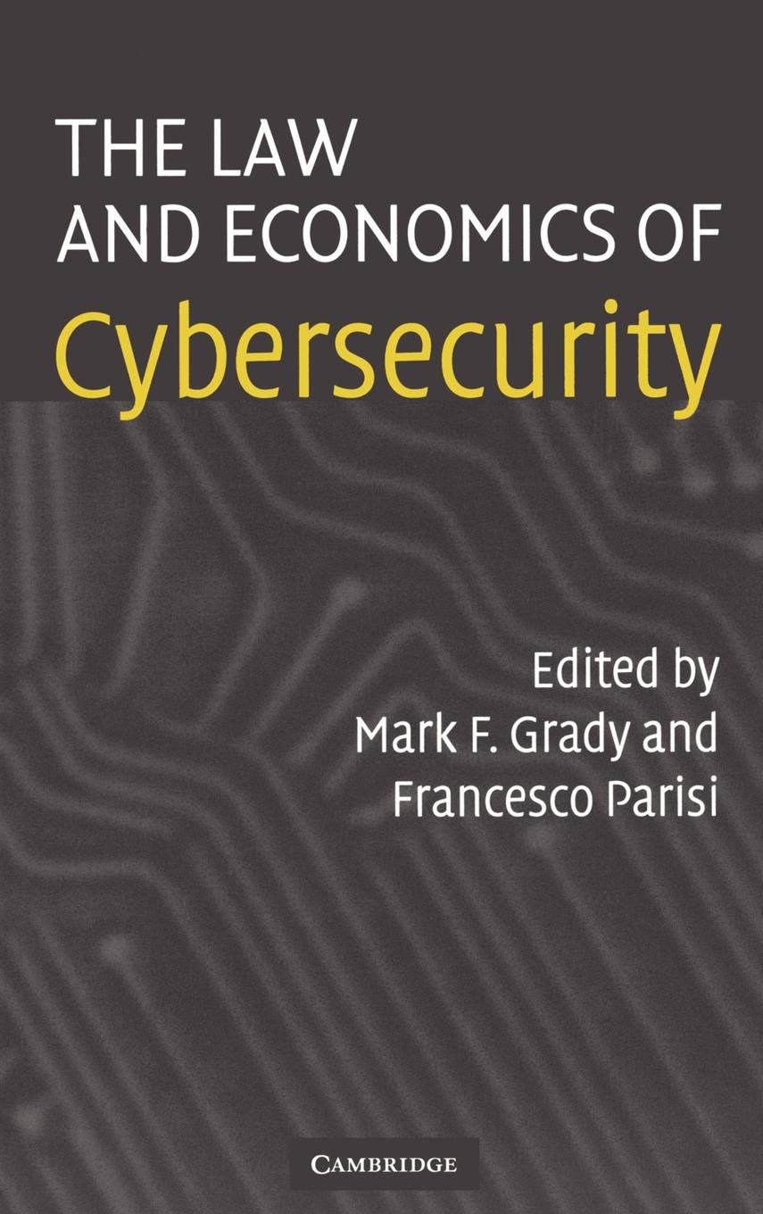 The Law And Economics Of Cybersecurity