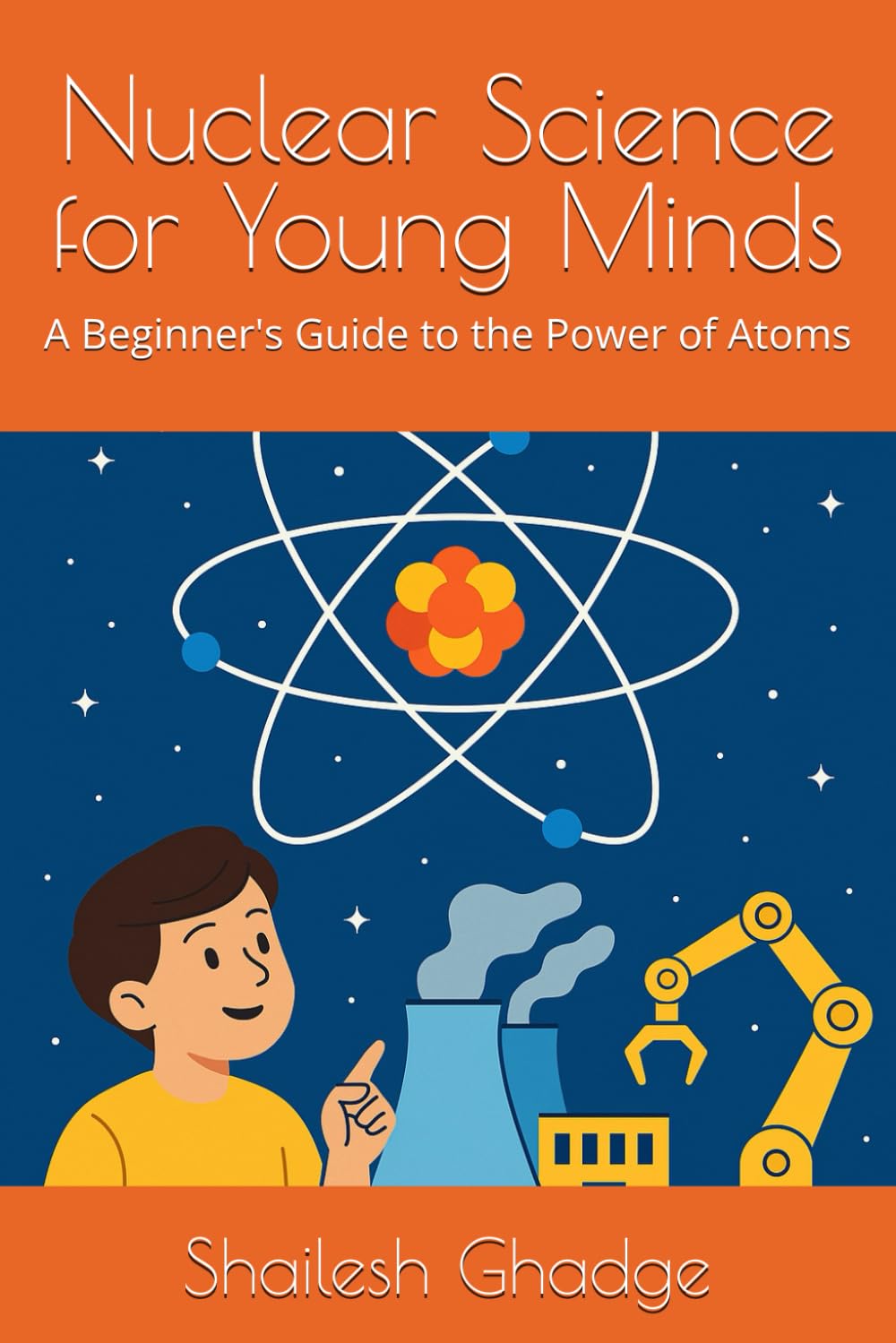 Nuclear Science for Young Minds: A Beginner's Guide to the Power of Atoms