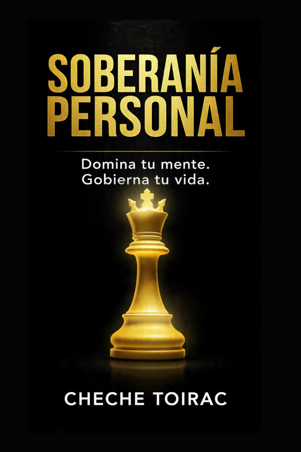 SOBERANÍA PERSONAL: Domina tu mente. Gobierna tu vida