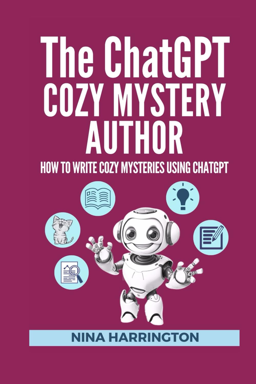 THE CHATGPT COZY MYSTERY AUTHOR: How to Write Cozy Mysteries using ChatGPT (AI for Authors)