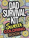 Dad Survival Kit Swear Coloring Book: A Funny Gift For Fathers And Dads To Survive Family Life