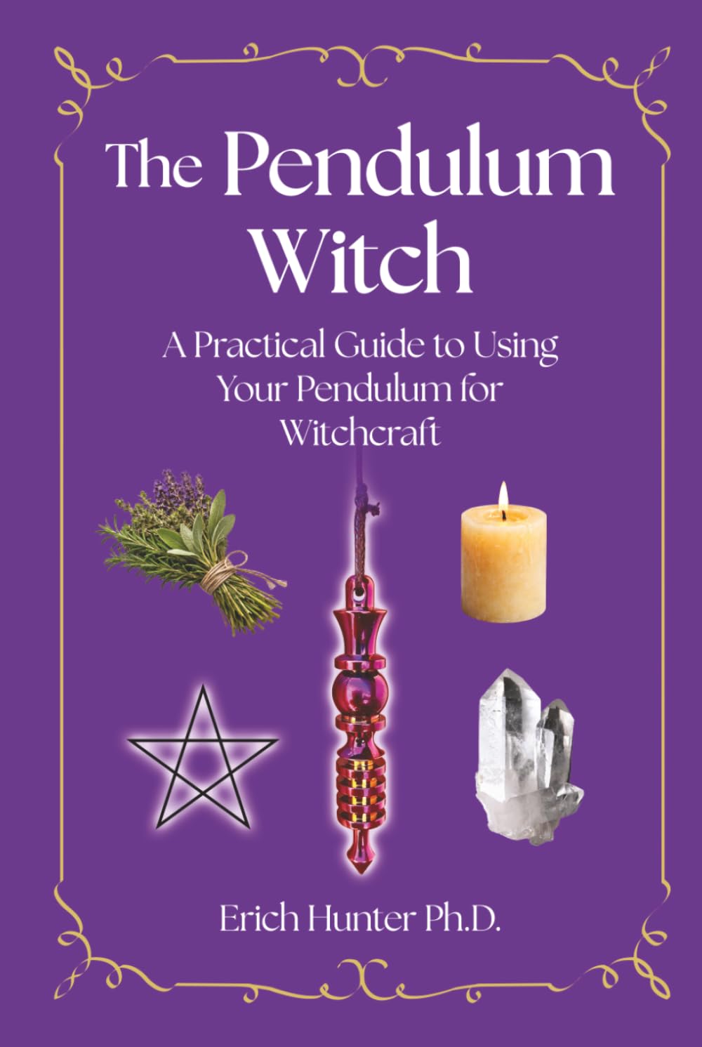 The Pendulum Witch: A Practical Guide to Using Your Pendulum for Witchcraft