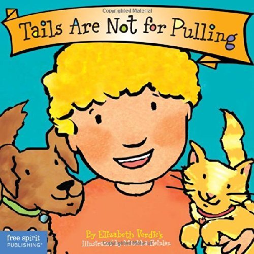 Tails Are Not for Pulling (Board Book) (Best Behavior Series) by Verdick, Elizabeth (2005) Board book