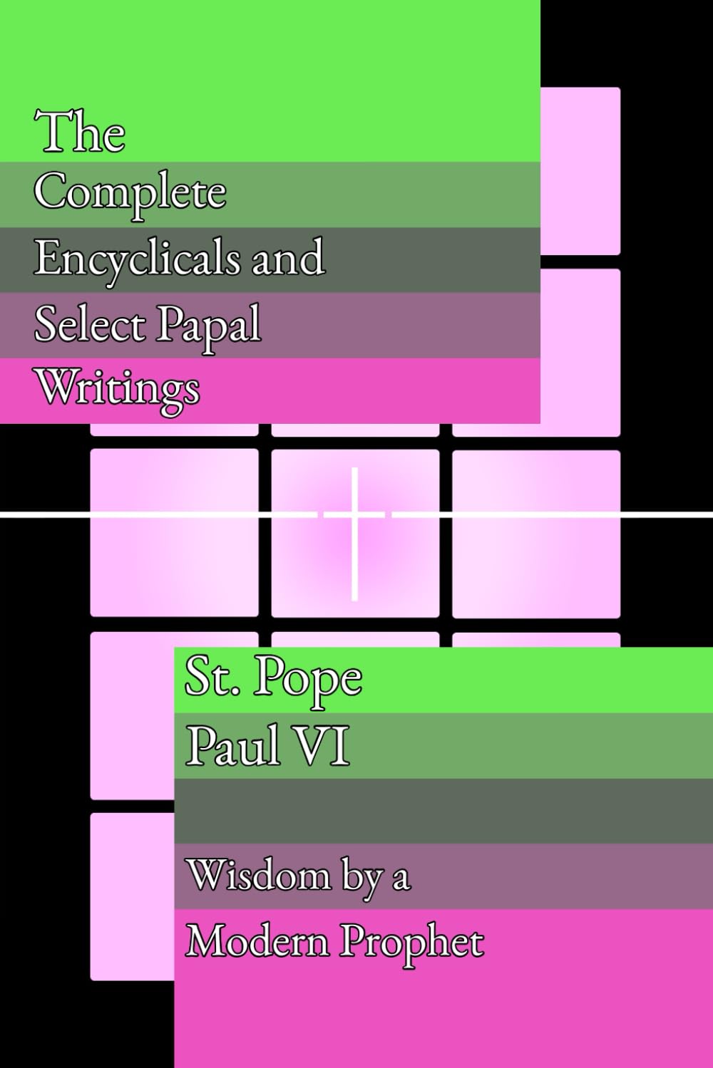 The Complete Encyclicals and Select Papal Writings