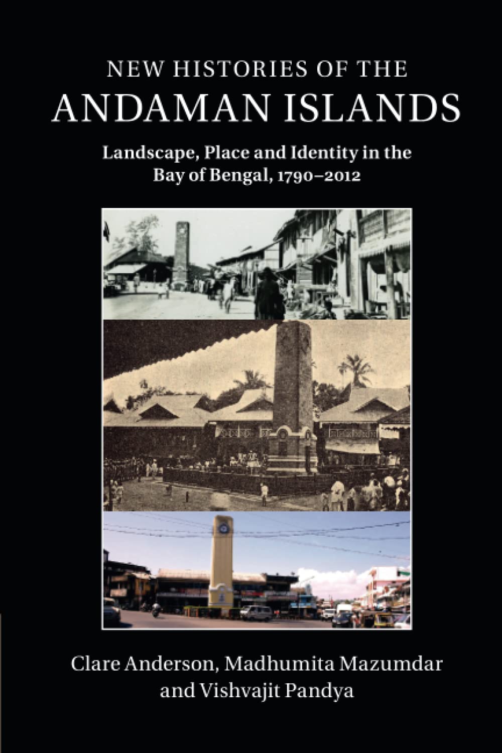 New Histories of the Andaman Islands: Landscape, Place and Identity in the Bay of Bengal, 1790–2012