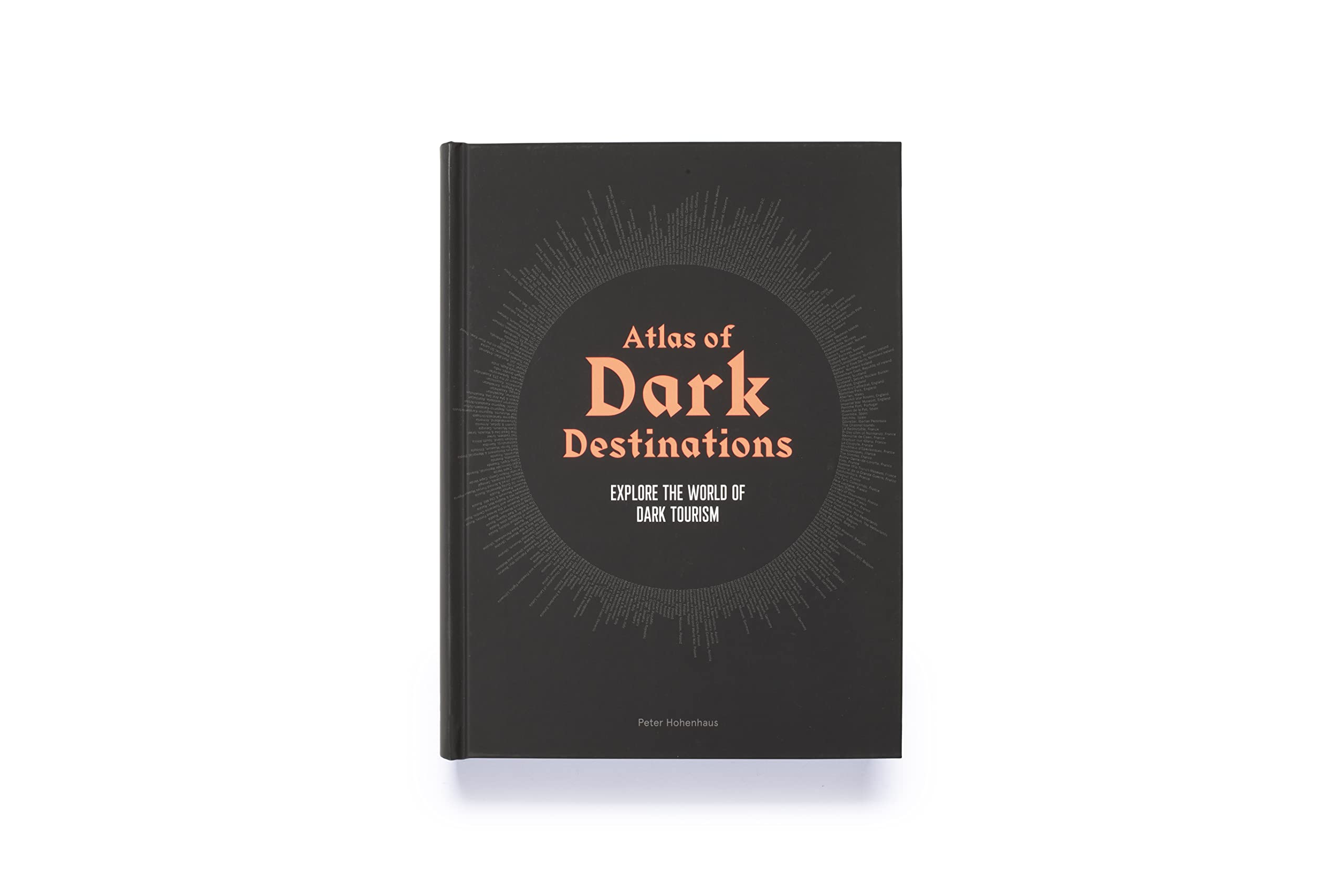 Atlas of Dark Destinations: Explore the world of dark tourism