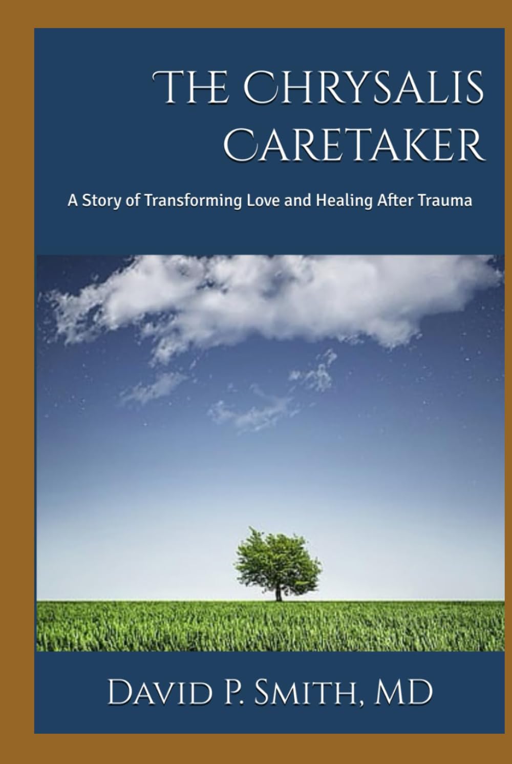 The Chrysalis Caretaker: A Story of Transforming Love and Healing After Trauma