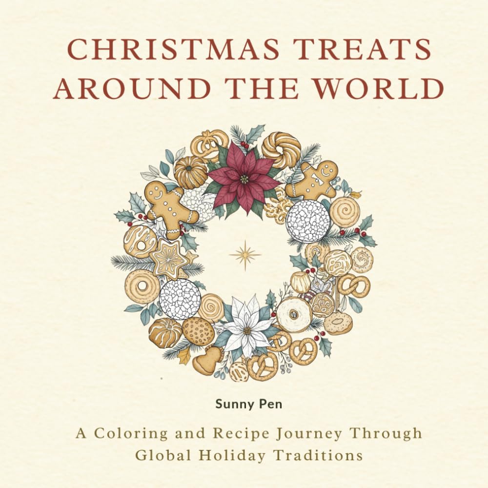Christmas Treats Around The World: A Coloring and Recipe Journey Through Global Holiday Traditions – Explore Festive Desserts, Holiday Recipes, and Christmas Traditions from Around the World