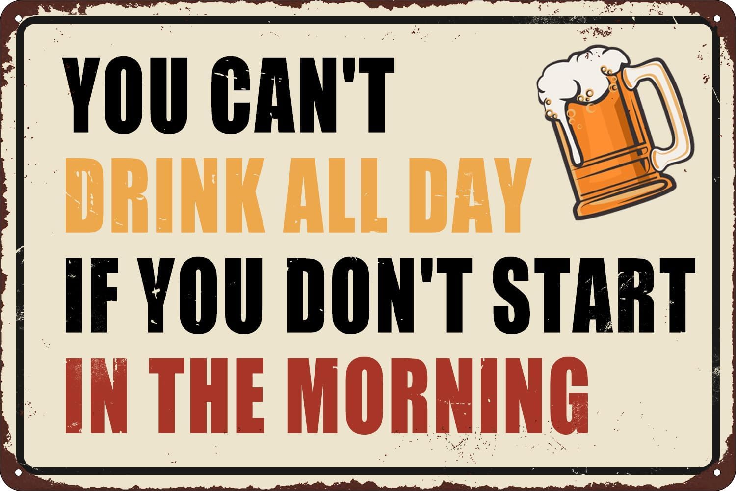 Yepyayqvk Tin Sign 82 You Can't Drink All Day If You Don't Start In The Morning Vintage Metal Tin Sign Funny Signs Wall Art Decor Plaque For Home Bar Pub Club Cafe Living Room 6X8 Inch