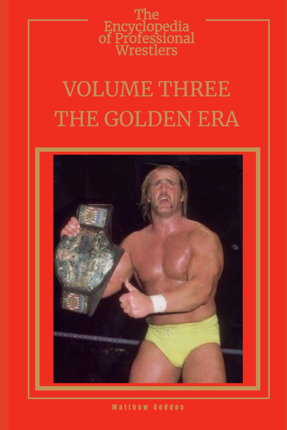 The Encyclopedia Of Professional Wrestlers - Volume Three: The Golden Era