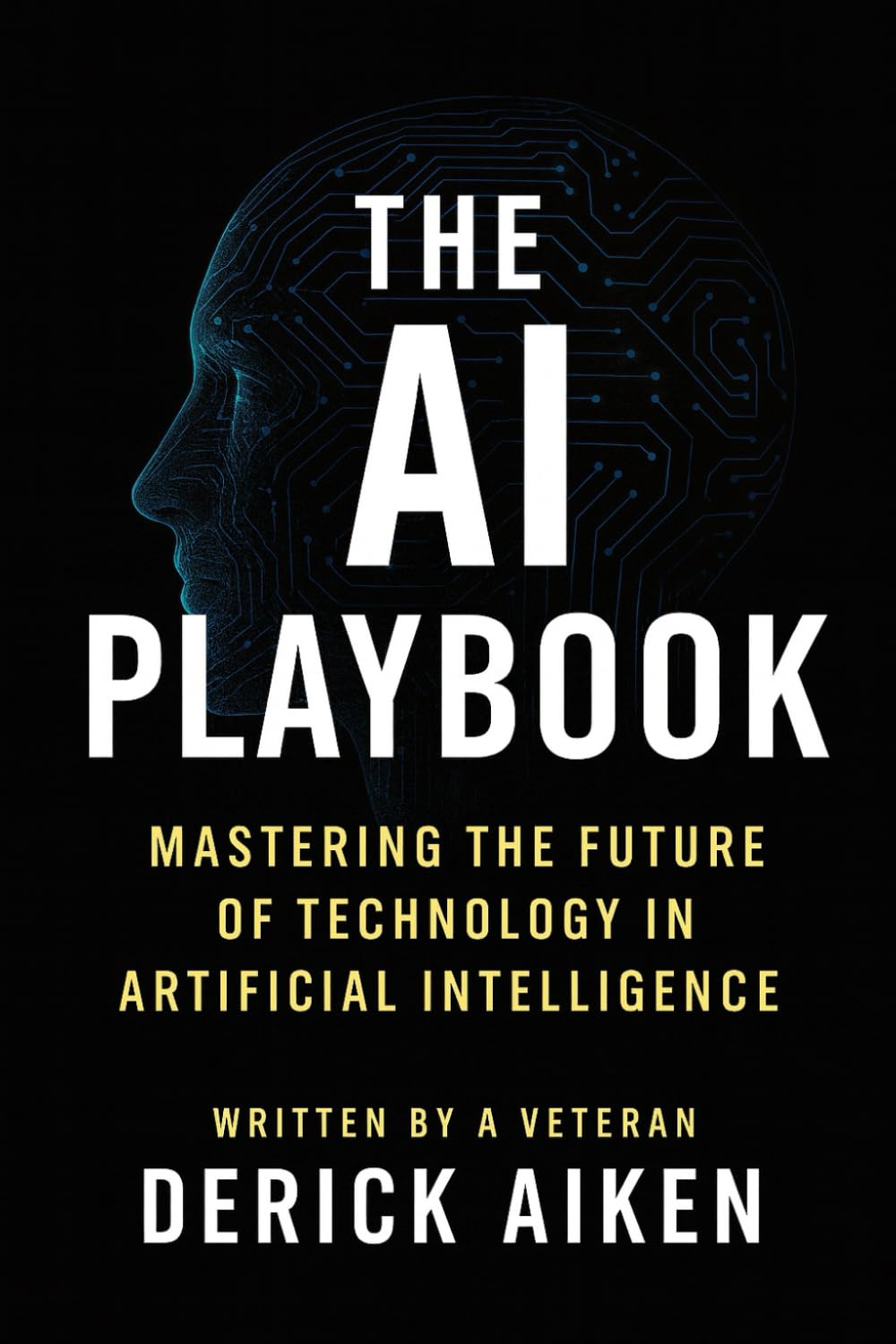 The AI Playbook: Mastering the Future of Technology in Artificial Intelligence