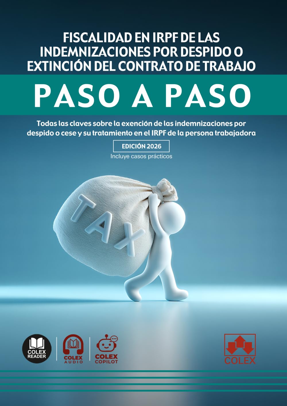 Fiscalidad en IRPF de las indemnizaciones por despido o extinción del contrato de trabajo. Paso a paso: Todas las claves sobre la exención de las ... en el IRPF de la persona trabajadora